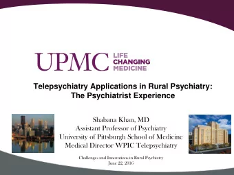 The Psychiatrist Experience  Shabana Khan, MD  Assistant Professor of Psychiatry  University of