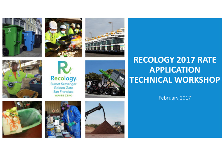 recology 2017 rate application technical workshop