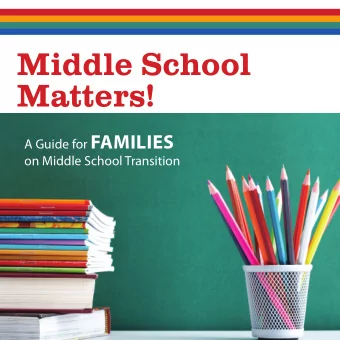 Middle School  Matters! A Guide for FAMILIES  on Middle School Transition    Organizational and