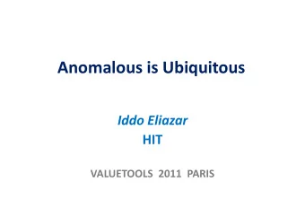 Anomalous is Ubiquitous  Iddo Eliazar  HIT VALUETOOLS 2011 PARIS A panoramic tour of the scenic