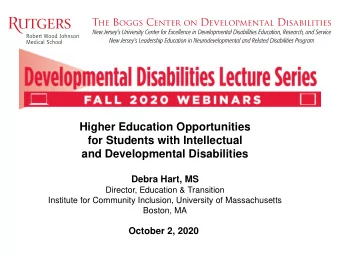 and Developmental Disabilities  Debra Hart, MS  Director, Education &amp; Transition  Institute for
