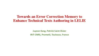 Towards an Error Correction Memory to  Enhance Technical Texts Authoring in LELIE  Juyeon Kang,