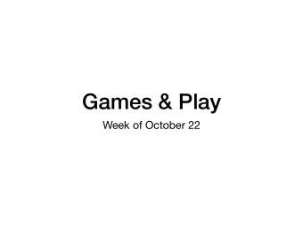 Games &amp; Play  Week of October 22  Journal?  Feedback/Debriefing on Game Jam  From design to
