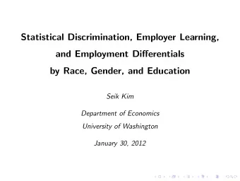 Statistical Discrimination, Employer Learning,  and Employment Dierentials  by Race, Gender, and