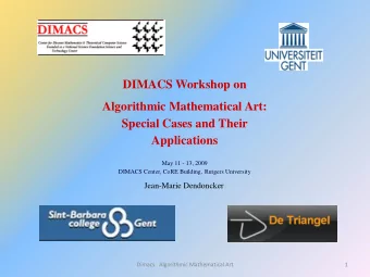 Algorithmic Mathematical Art:  Special Cases and Their  Applications  May 11 - 13, 2009  DIMACS
