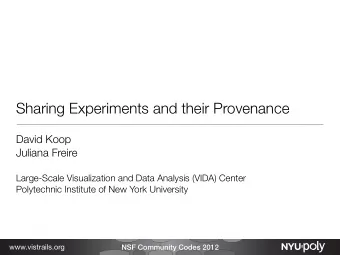 Sharing Experiments and their Provenance  David Koop  Juliana Freire  Large-Scale Visualization and