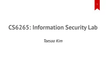 CS6265: Information Security Lab  Taesoo Kim  2  CS6265: Information Security Lab    A special