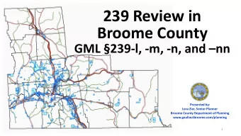 239 Review in  Broome County GML 239-l, -m, -n, and  nn  Presented by:  Lora Zier, Senior