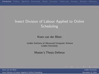 Insect Division of Labour Applied to Online  Scheduling  Koen van der Blom  Leiden Institute of