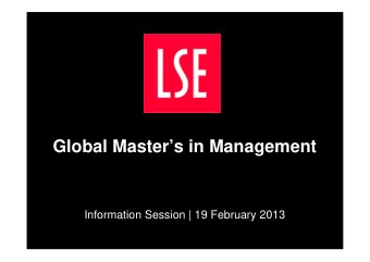 Global Masters in Management  Information Session | 19 February 2013  Global Masters in