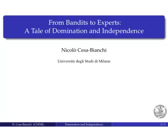 From Bandits to Experts:  A Tale of Domination and Independence  Nicol`  o Cesa-Bianchi  Universit`