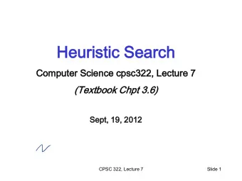 He  Heur  urist  stic  ic Sea  earc  rch h  Computer  ter Sc  Science  ce cpsc3  c322  22,  ,