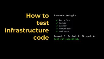 How to  Automated testing for:  terraform  test  docker  packer  infrastructure