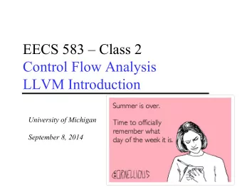 EECS 583  Class 2  Control Flow Analysis  LLVM Introduction  University of Michigan  September