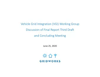 Vehicle Grid Integration (VGI) Working Group  Discussion of Final Report Third Draft  and