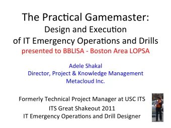 The  Prac)cal  Gamemaster:   Design  and  Execu)on    of  IT  Emergency