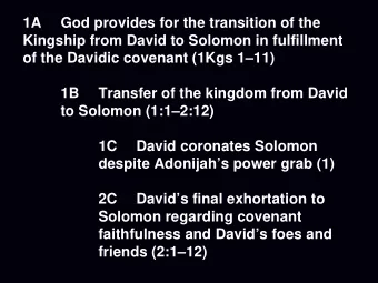 1A  God provides for the transition of the  Kingship from David to Solomon in fulfillment  of the
