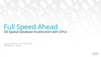 Full Speed Ahead  3D Spatial Database Acceleration with GPUs  Lucas C. Villa Real   and   Bruno