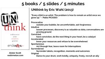 5 books / 5 slides / 5 minutes  UNthink by Eric Wahl (2013)  Every child is an artist. The