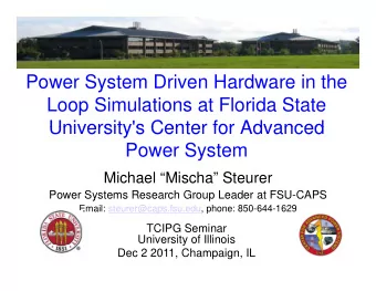 Power System Driven Hardware in the  y  Loop Simulations at Florida State  University's Center for