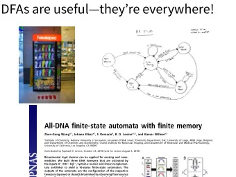 DFAs are usefultheyre everywhere!  All-DNA finite-state automata with finite memory Zhen-Gang