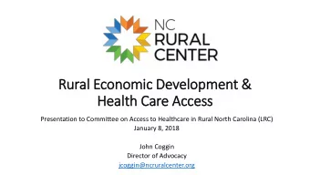 Rural Economic Development &amp;  Health Care Access  Presentation to Committee on Access to