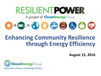 through Energy Efficiency  August 15, 2016  Housekeeping  Who We Are  www.cleanegroup.org