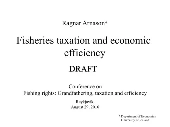 Fisheries taxation and economic  efficiency  DRAFT  Conference on  Fishing rights: Grandfathering,