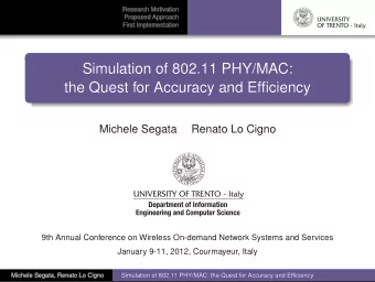 Simulation of 802.11 PHY/MAC:  the Quest for Accuracy and Efficiency  Michele Segata  Renato Lo