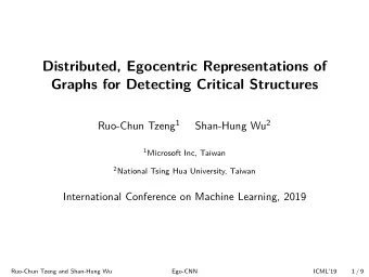 Distributed, Egocentric Representations of  Graphs for Detecting Critical Structures Ruo-Chun Tzeng
