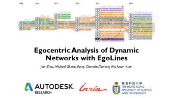 Egocentric Analysis of Dynamic  Networks with EgoLines  Jian Zhao, Michael Glueck, Fanny Chevalier,