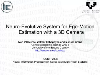 Neuro-Evolutive System for Ego-Motion  Estimation with a 3D Camera  Ivan Villaverde, Zelmar
