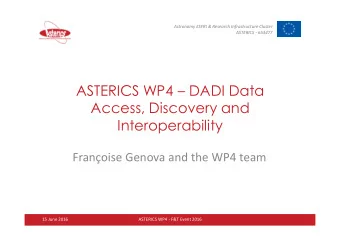 ASTERICS WP4  DADI Data  Access, Discovery and  Interoperability  Franoise Genova and the WP4