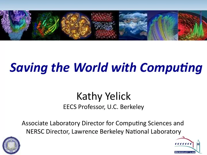 saving the world with compu5ng kathy yelick eecs