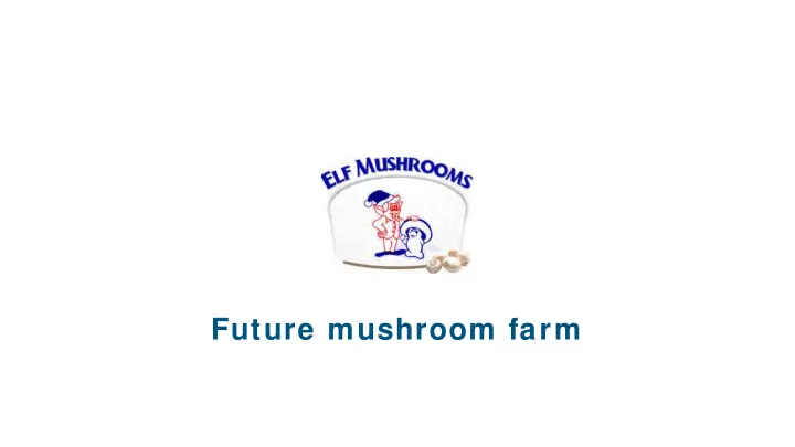 future mushroom farm topics layout of future mushroom