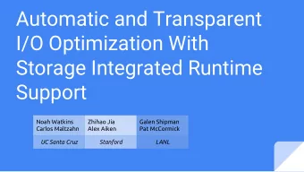 Automatic and Transparent  I/O Optimization With  Storage Integrated Runtime  Support  Noah Watkins