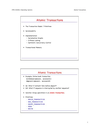 Atomic Transactions  The Transaction Model / Primitives  Serializability  Implementation