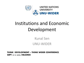 Institutions and Economic  Development  Kunal Sen  UNU-WIDER THINK  DEVELOPMENT  THINK WIDER