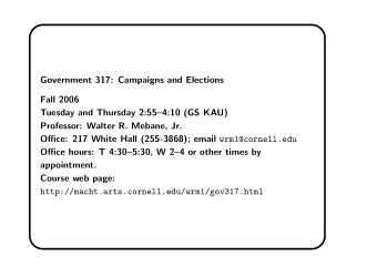 Government 317: Campaigns and Elections  Fall 2006  Tuesday and Thursday 2:554:10 (GS KAU)