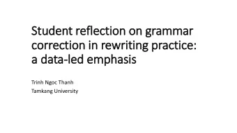 Student r  reflection  on on g  grammar  correct  ection  on in rewr  writing practice:  ce:  a d