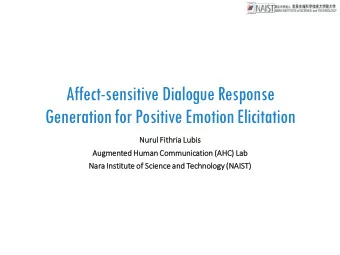 Generation for Positive Emotion Elicitation  Nuru  Nurul Fithri  ria Lubi  ubis  Augm  ugmen  ented