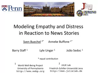 Modeling Empathy and Distress  in Reaction to News Stories Sven Buechel 2* Anneke Buffone 1* Barry