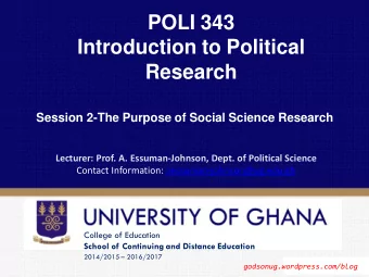 Introduction to Political Research Session 2-The Purpose of Social Science Research Lecturer: Prof.