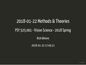 2018-01-22 Methods &amp; Theories  PSY 525.001  Vision Science  2018 Spring  Rick Gilmore