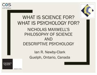 WHAT IS SCIENCE FOR?  WHAT IS PSYCHOLOGY FOR?  NICHOLAS MAXWELLS  PHILOSOPHY OF SCIENCE  AND