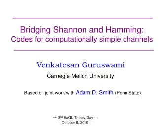 Bridging Shannon and Hamming:  Codes for computationally simple channels  Venkatesan Guruswami