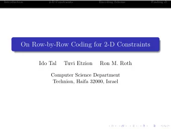 On Row-by-Row Coding for 2-D Constraints  Ido Tal  Tuvi Etzion  Ron M. Roth  Computer Science