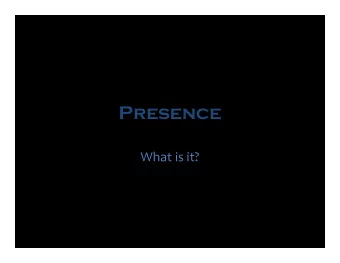 Presence  What is it?  In certain teachings, such as Buddhism, the  practice of mindful presence