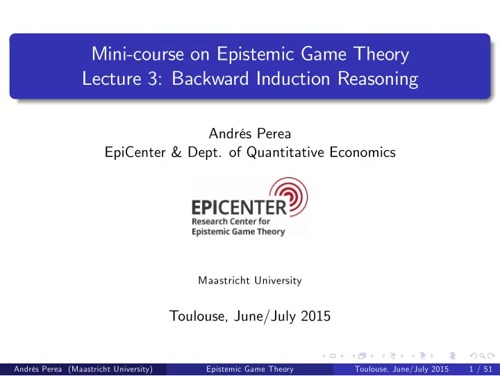mini course on epistemic game theory lecture 3 backward