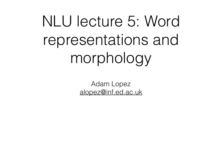 nlu lecture 5 word representations and morphology